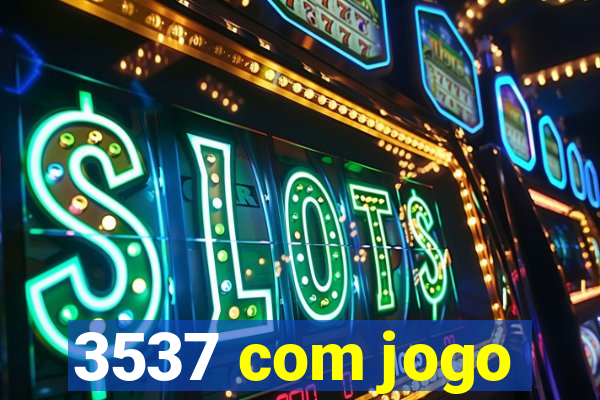 3537 com jogo